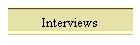 Interviews